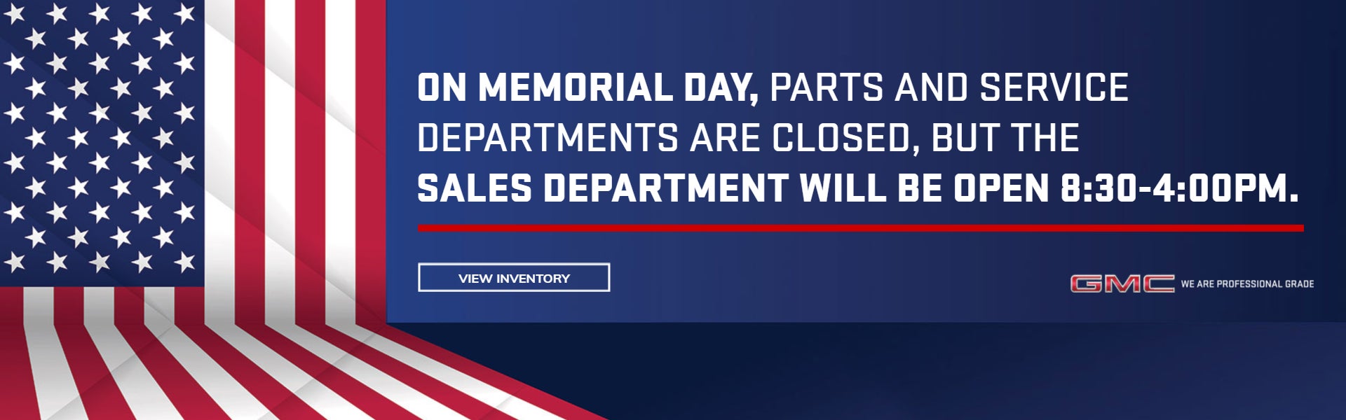 Memorial Day Sales Department will be open 8:30-4:00pm